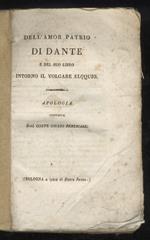 Dell’amor patrio di Dante e del suo libro intorno il volgare eloquio. Apologia [.]