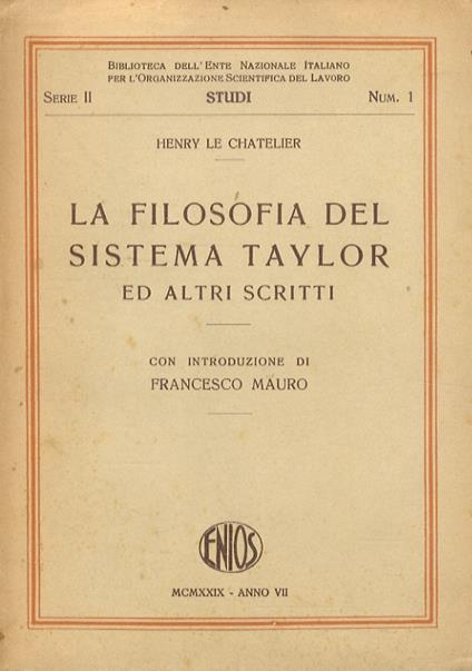La filosofia del sistema Taylor ed altri scritti. Con introduzione di Francesco Mauro - Henry Le Chatelier - copertina
