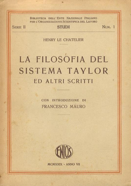La filosofia del sistema Taylor ed altri scritti. Con introduzione di Francesco Mauro - Henry Le Chatelier - copertina