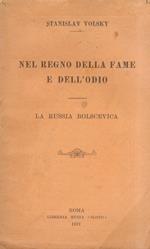 Nel regno della fame e dell'odio. La Russia bolscevica