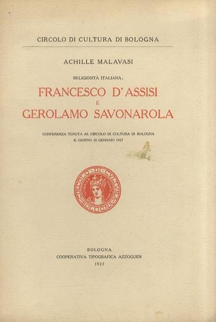 Religiosità italiana: Francesco d'Assisi e Gerolamo Savonarola. Conferenza tenuta al circolo di cultura di bologna il giorno 30 gennaio 1927 - copertina