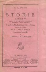 Storie. Libri V. Seguite da un'appendice cronologica contenente i cenni storici di Vespasiano, Tito, Domiziano, Neva e Traiano, nonché il dialogo dell'Oratore. Traduzione letterale di Lodovico Valeriani