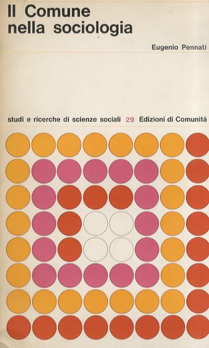 Il comune nella sociologia. Analisi sociologica del processo d'industrializzazione nei Comuni di Val d'Adige - Eugenio Pennati - copertina