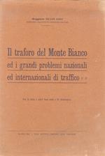 Il traforo del Monte Bianco ed i grandi problemi nazionali ed internazionali di traffico. Con 11 carte a colori fuori testo e 15 illustrazioni