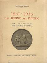 1861-1936. Dal Regno all'Impero. Nel LXXV annuario del Regno d'Italia