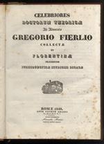 Celebriores Doctorum theoricae ab advocato Gregorio Fierlio, collectae et Florentinae praesertim jurisprudentiae studiosis dicatae