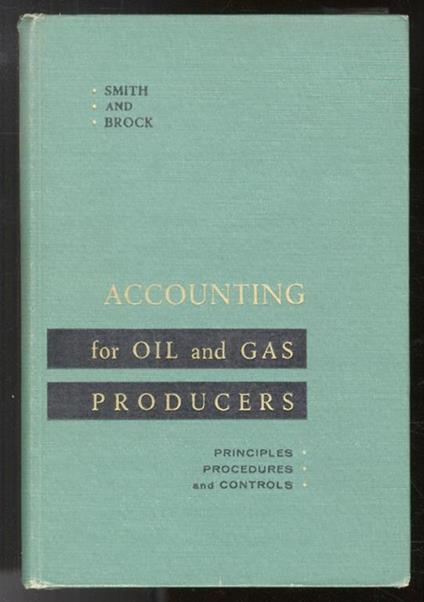 Accounting for oil and gas producers. Principles, procedures, and controls - copertina