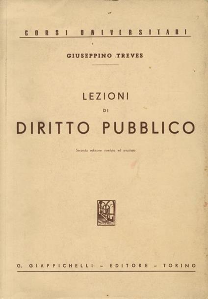 Lezioni di Diritto Pubblico. Seconda edizione riveduta ed ampliata - Giuseppino Treves - copertina