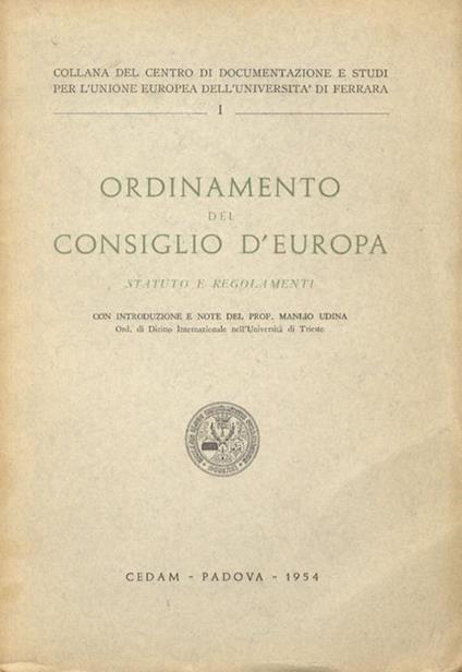 Ordinamento del Consiglio d’Europa. Statuto e regolamenti. Con introduzione e note del prof. M.Udina - Manlio Udina - copertina