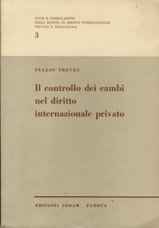 Il controllo dei cambi nel diritto internazionale privato - Tullio Treves - copertina