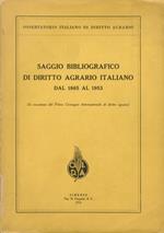 Saggio bibliografico di diritto agrario italiano dal 1865 al 1953. (In occasione del Primo Convegno Internazionale di diritto agrario)