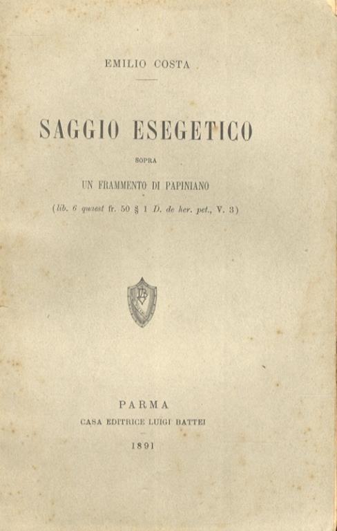 Saggio esegetico sopra un frammento di Papiniano. (lib. 6 quest fr. 50 § 1 D. de her. pet., V. 3) - Emilio Costa - copertina