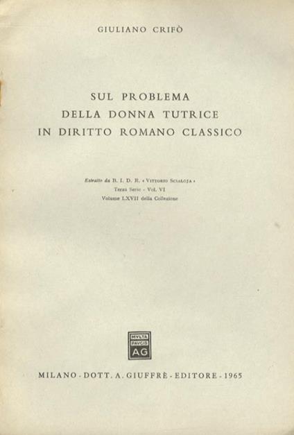 Sul problema della donna tutrice in diritto romano classico - Giuliano Crifò - copertina