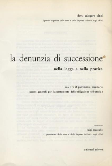 La denunzia di successione nella legge e nella pratica. Il patrimonio ereditario. Norme generali per l’accertamento dell’obbligazione tributaria - Calogero Vinci - copertina