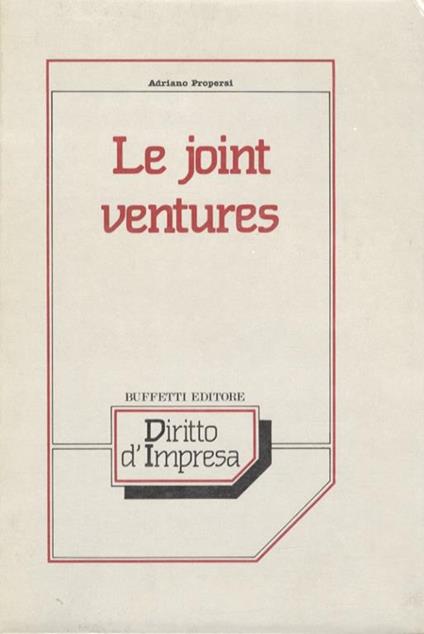 Le joint venture. Gli accordi fra imprese - Adriano Propersi - copertina