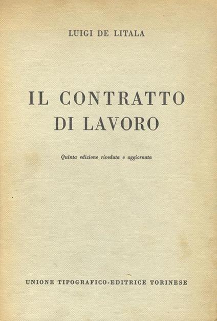 Il contratto di lavoro. Quinta edizione riveduta e aggiornata - Luigi De Litala - copertina