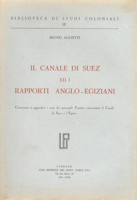 Il Canale di Suez ed i rapporti Anglo-Egiziani. In appendice i testi dei principali Trattati - Bruno Aglietti - copertina
