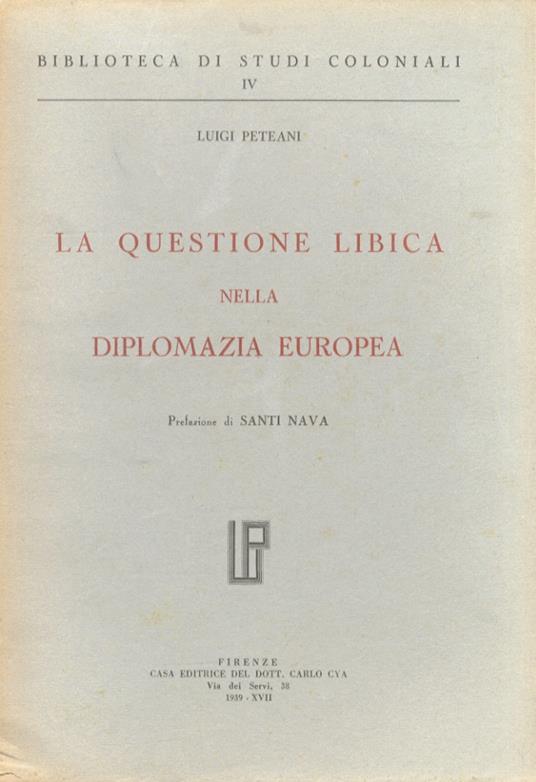 La questione libica nella diplomazia europea. Prefazione di Santi Nava - Luigi Peteani - copertina