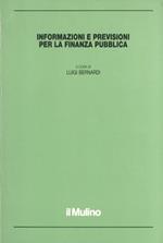 Informazioni e previsioni per la finanza pubblica. con scritti di L. Bernardi, M. Florio, E. Giovannini, R. Golinelli, D. Mantovani, A. Merlo, G. Pisauro, L. Rimini, N. Sartor, A. Zanardi