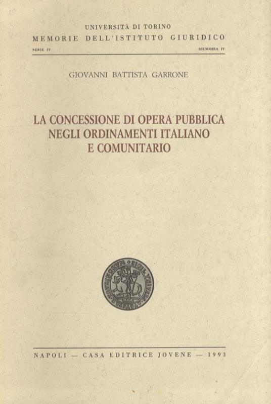 La concessione di opera pubblica negli ordinamenti italiano e comunitario - G. Battista Garrone - copertina