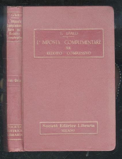 L’imposta complementare sul reddito complessivo. Dottrina, legislazione, istruzioni, giurisprudenza - Vincenzo Garilli - copertina