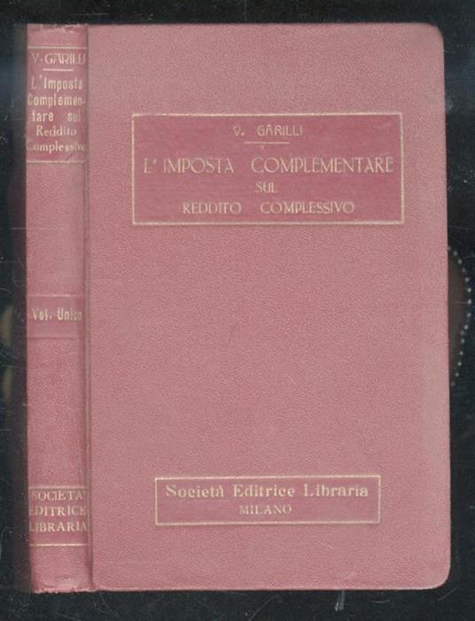 L’imposta complementare sul reddito complessivo. Dottrina, legislazione, istruzioni, giurisprudenza - Vincenzo Garilli - copertina