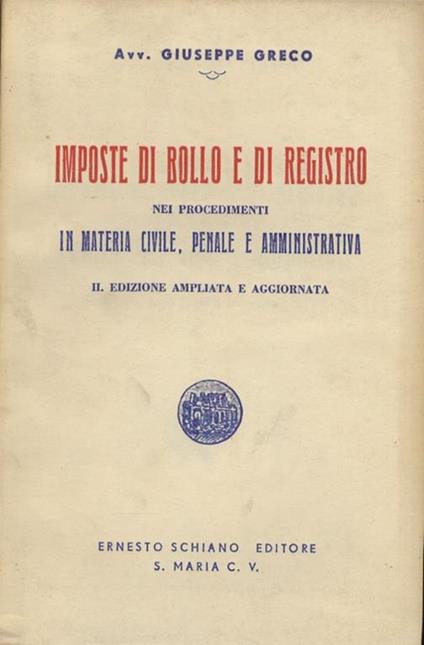Imposte di bollo e di registro nei procedimenti in materia civile, penale, amministrativa. II edizione ampliata e aggiornata - Giuseppe Greco - copertina