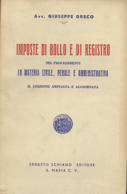 Imposte di bollo e di registro nei procedimenti in materia civile, penale, amministrativa. II edizione ampliata e aggiornata - Giuseppe Greco - copertina
