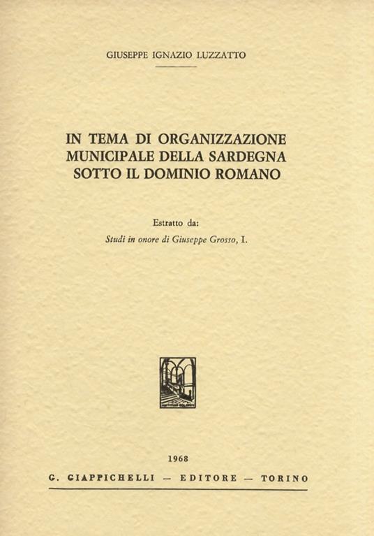 In tema di organizzazione municipale della Sardegna sotto il dominio romano - Giuseppe Luzzato - copertina
