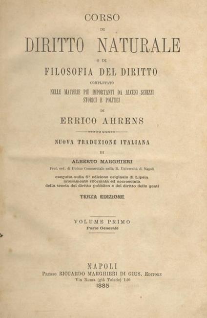 Corso di diritto naturale o di filosofia del diritto, completato nelle materie più importanti da alcuni schizzi storici e politici. Nuova traduzione italiana di Alberto Marghieri - Errico Ahrens - copertina