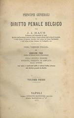 Principii generali di diritto penale belgico. Prima versione italiana di E. Feo sulla seconda edizione riveduta, corretta ed ampliata dall’Autore con note e confronti utili a’cultori della scienza del diritto penale in Italia