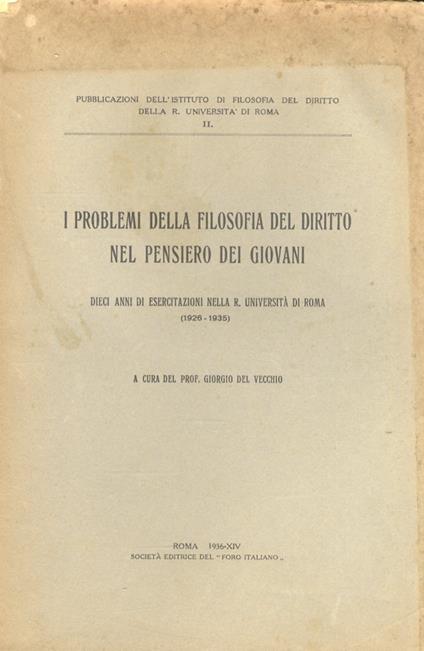I problemi della filosofia del diritto nel pensiero dei giovani. Dieci anni di esercitazioni nella R. Università di Roma (1926-1935) - Giorgio Del Vecchio - copertina