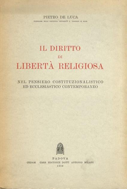 Il diritto di libertà religiosa nel pensiero costituzionalistico ed ecclesiastico contemporaneo - Pietro De Luca - copertina