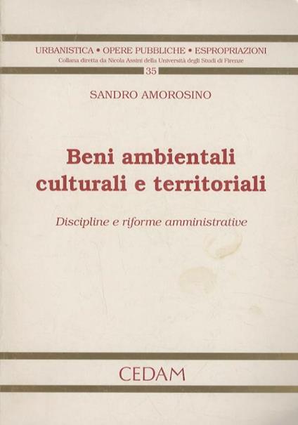 Beni ambientali, culturali e territoriali. Discipline e riforme amministrative - Sandro Amorosino - copertina