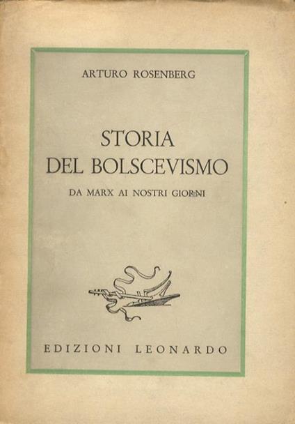 Storia del Bolscevismo. Da Marx ai nostri giorni. Introduzione di Wolf Giusti - Arturo Rosenberg - copertina
