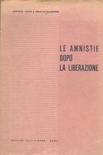 Le amnistie dopo la liberazione. Testo, commento e giurisprudenza sui decreti dal 1944 al 1947 contenenti amnnistie ed indulti per reati comuni, politici, militari, finanziari