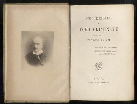 Studi e ricordi di Foro Criminale. [di Bologna] per l’avvocato Francesco Jussi - Francesco Jussi - copertina