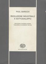 Rivoluzione industriale e sottosviluppo. Prefazione di Ruggiero Romano. Traduzione di Alessandro Fontana