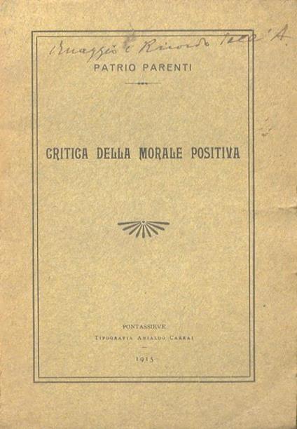 Critica della morale positiva. (Frammento). Con una appendice su le vicende del Positivismo italiano contemporaneo - Patrio Parenti - copertina