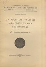 Un politico italiano alla Corte polacca nel secolo XV [Callimaco]. (Il “Consilium Callimachi”)
