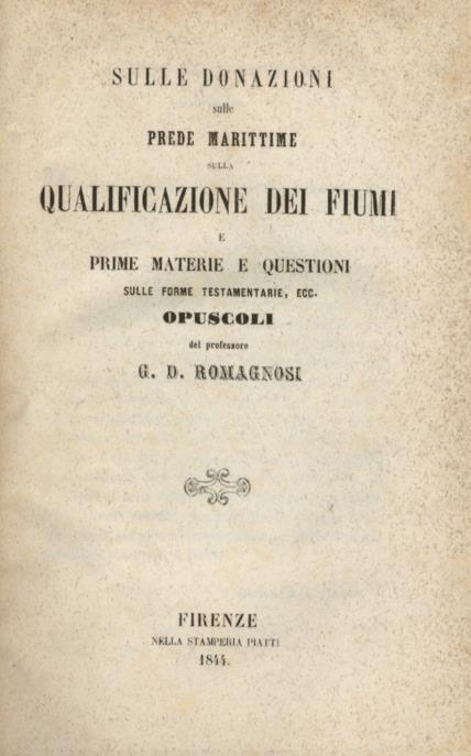 Sulle donazioni, sulle prede marittime, sulla qualificazione dei fiumi e prime materie e questioni sulle forme testamentarie ecc. Opuscoli - G. Domenico Romagnosi - copertina