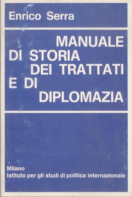 Manuale di storia dei trattati e di diplomazia - Enrico Serra - copertina