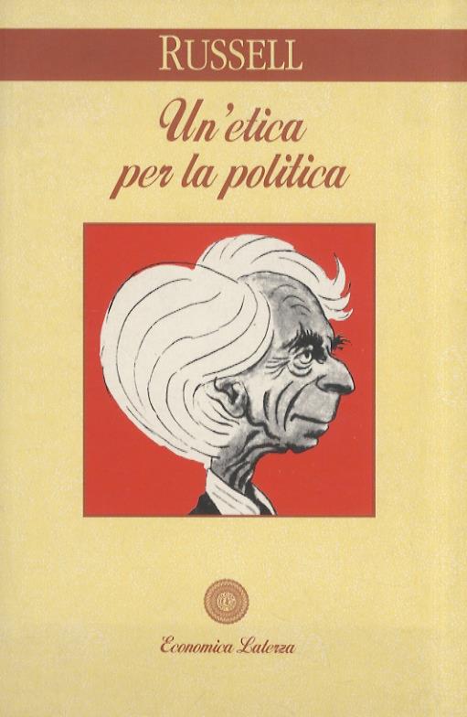 Un'etica per la politica. Prefazione di marcello pera. Intorduzione di Maurizio Mori - Bertrand Russell - copertina