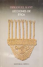 Lecciones de ética. Introducciòn y notas de Roberto Rodriguez Aramayo [.]