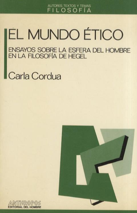 El mundo ético. Ensayos sobre la esfera del hombre en la filosofia de Hegel - Carla Cordua - copertina