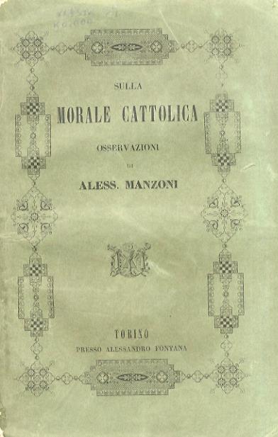 Sulla morale cattolica. Osservazioni di Alessandro Manzoni - Alessandro Manzoni - copertina