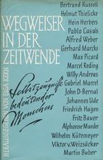 Wegweiser in der Zeitwende. Selbstzeugnisse von B. Russell, H. Thielicke, H. Herbers, P. Casals, A. Weber, G. Marcks, M. Picard, M. Reding, W. Andreas, G. Marcel, J. D. Bernal, J. Ude, F. Hagen, F. Bauer, A. Maeder, W. Kütemeyer, V. v. Weizsäcker, M