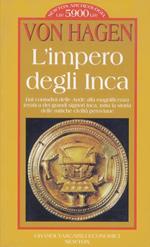 L' impero degli Inca. Dai contadini delle Ande alla magnificenza ieratica dei grandi signori Inca, tutta la storia delle mitiche civiltà peruviane. Illustrazioni di Alberto Beltràn.