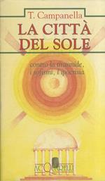 La città del sole. Contro la tirannide, i sofismi, l'ipocrisia