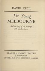 The Young Melbourne. And the Story of His Marriage with Caroline Lamb